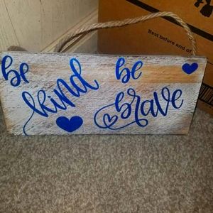 Be kind be brave sign